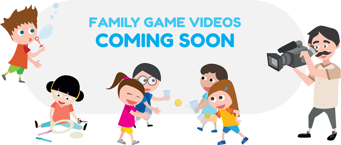 FAMILY GAMES VIDEOS COMING SOON